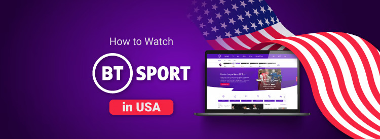 Best VPN to watch BT Sport Abroad (1)