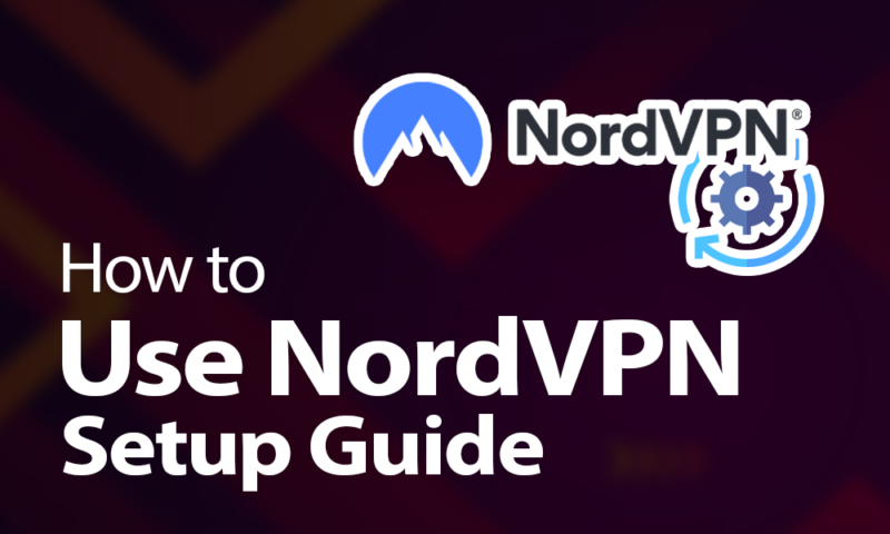 How-to-Use-NordVPN-Setup-Guide-800x480