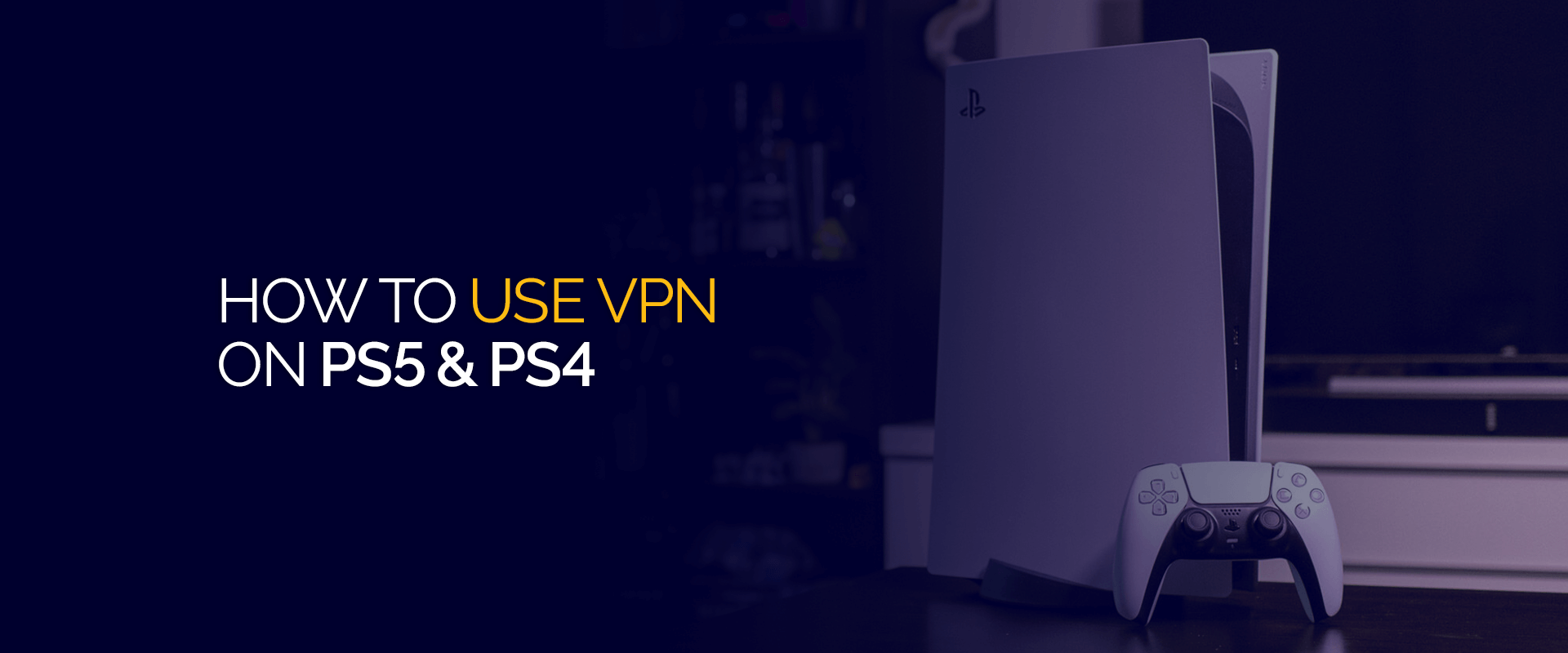 How-to-Use-VPN-on-PS5-PS4-f